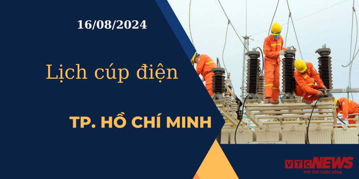 Lịch cúp điện hôm nay ngày 16/08/2024 tại TP.HCM