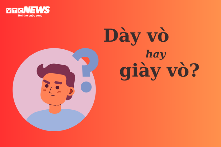 Thử thách Tiếng Việt: 'Dày vò' hay 'giày vò'? - 1