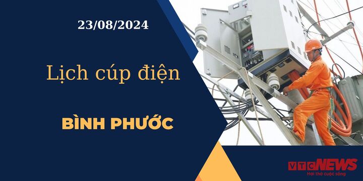 Lịch cúp điện hôm nay ngày 23/08/2024 tại Bình Phước