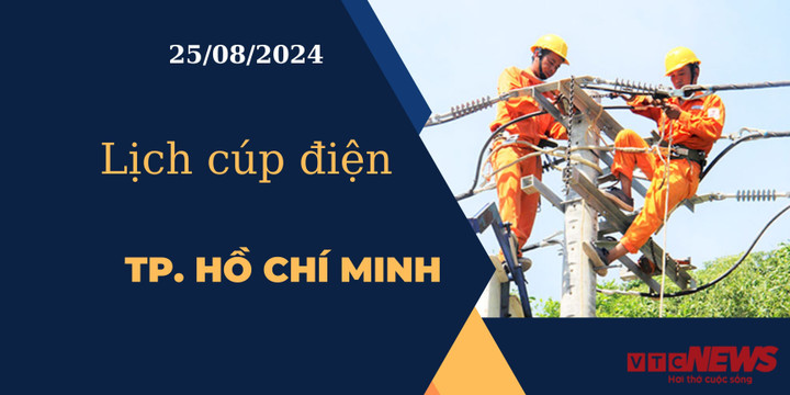 Lịch cúp điện hôm nay ngày 25/08/2024 tại TP.HCM