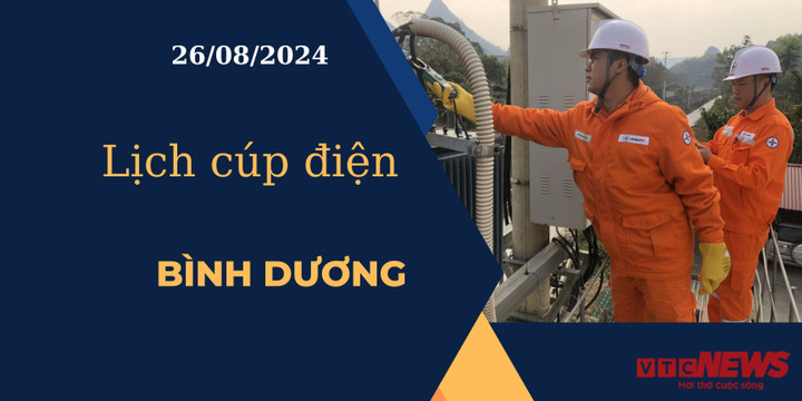 Lịch cúp điện hôm nay ngày 26/08/2024 tại Bình Dương