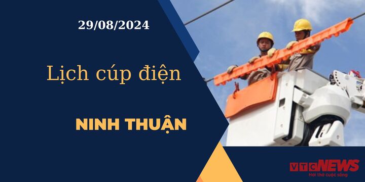 Lịch cúp điện hôm nay ngày 29/08/2024 tại Ninh Thuận