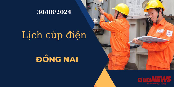 Lịch cúp điện hôm nay ngày 30/08/2024 tại Đồng Nai