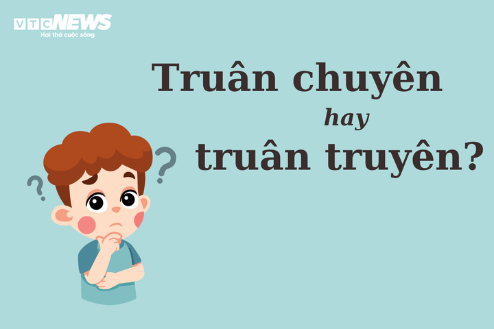 'Truân chuyên' hay 'truân truyên' mới đúng chính tả? - 1