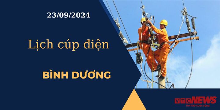 Lịch cúp điện hôm nay ngày 23/09/2024 tại Bình Dương