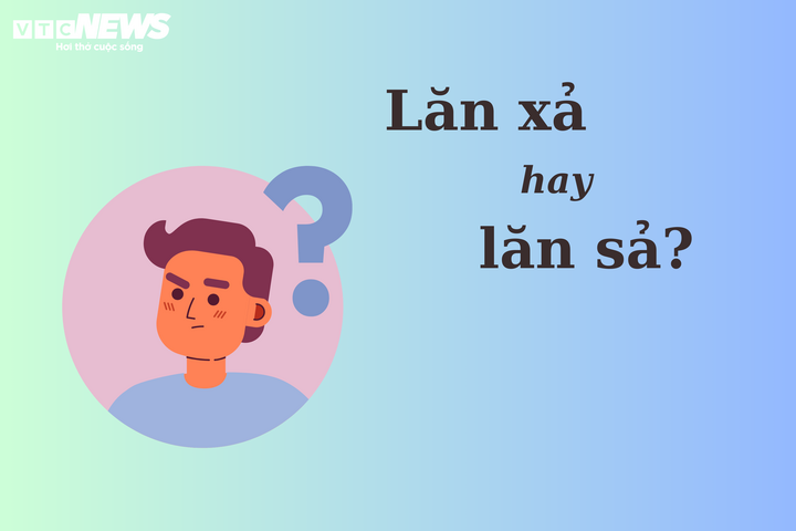 Nhiều người tranh cãi: 'Lăn xả' hay 'lăn sả'? - 1