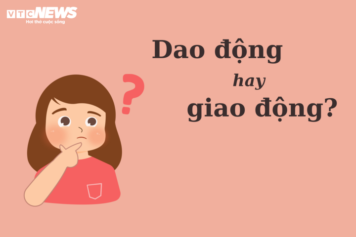 'Dao động' hay 'giao động', từ nào mới đúng chính tả? - 1