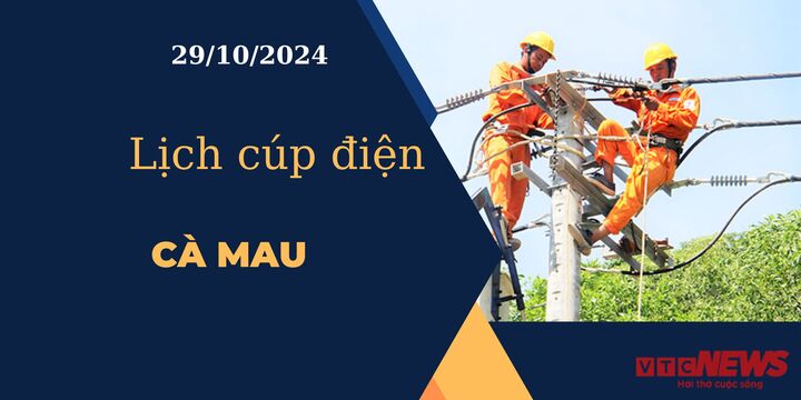 Lịch cúp điện hôm nay ngày 29/10/2024 tại Cà Mau