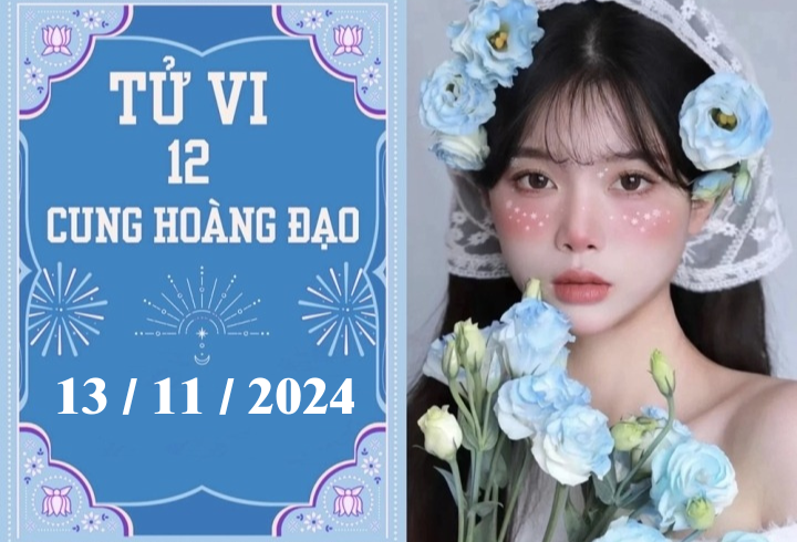 Tử vi 12 cung hoàng đạo ngày 13/11: Cự Giải chậm trễ, Bảo Bình khó khăn