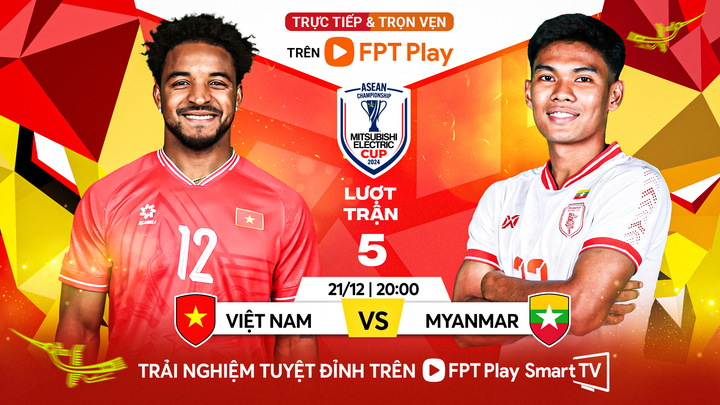FPT Play trực tiếp Việt Nam vs Myanmar