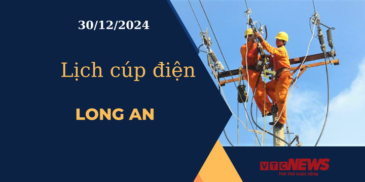 Lịch cúp điện hôm nay ngày 30/12/2024 tại Long An