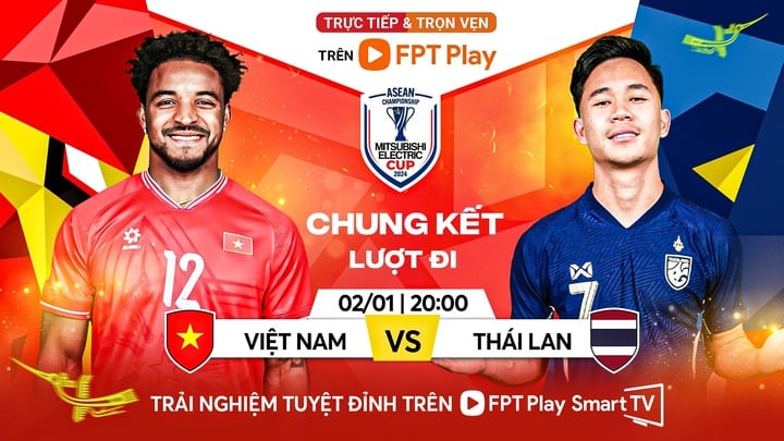 FPT Play phát trực tiếp trận Việt Nam vs Thái Lan.