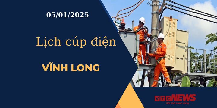 Lịch cúp điện hôm nay ngày 05/01/2025 tại Vĩnh Long