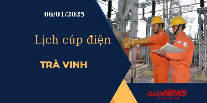 Lịch cúp điện hôm nay ngày 06/01/2025 tại Trà Vinh