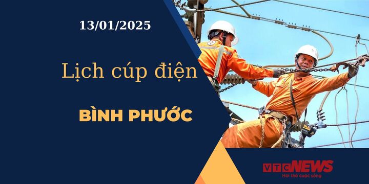 Lịch cúp điện hôm nay ngày 13/01/2025 tại Bình Phước