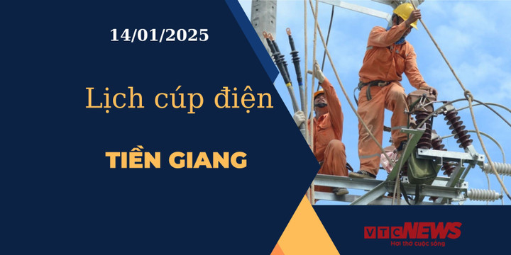 Lịch cúp điện hôm nay ngày 14/01/2025 tại Tiền Giang