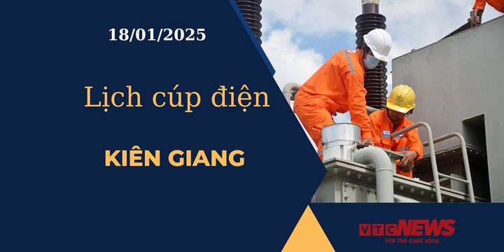 Lịch cúp điện hôm nay ngày 18/01/2025 tại Kiên Giang.
