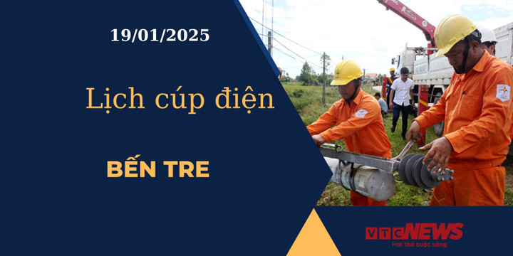 Lịch cúp điện hôm nay ngày 19/01/2025 tại Bến Tre