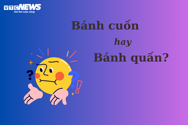 'Bánh cuốn' hay 'bánh quấn', từ nào viết đúng chính tả? - 1