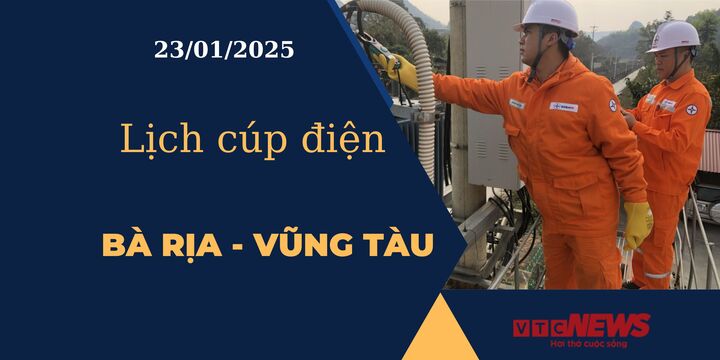 Lịch cúp điện hôm nay tại Bà Rịa - Vũng Tàu ngày 23/01/2025