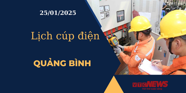 Lịch cúp điện hôm nay ngày 25/01/2025 tại Quảng Bình