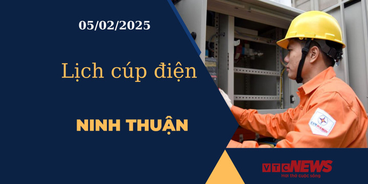 Lịch cúp điện hôm nay ngày 05/02/2025 tại Ninh Thuận