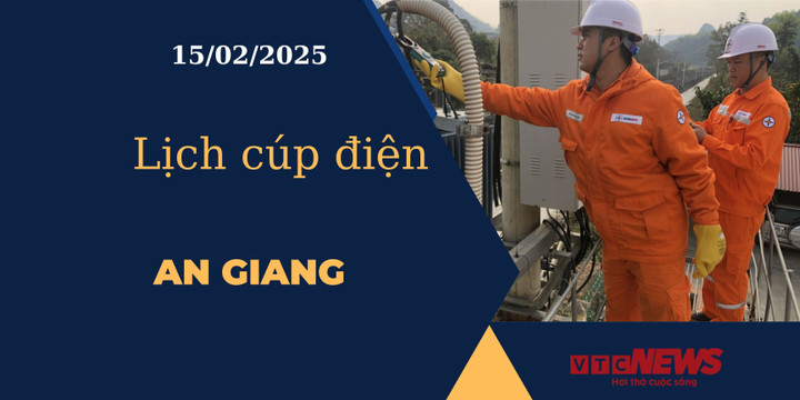 Lịch cúp điện hôm nay ngày 15/02/2025 tại An Giang