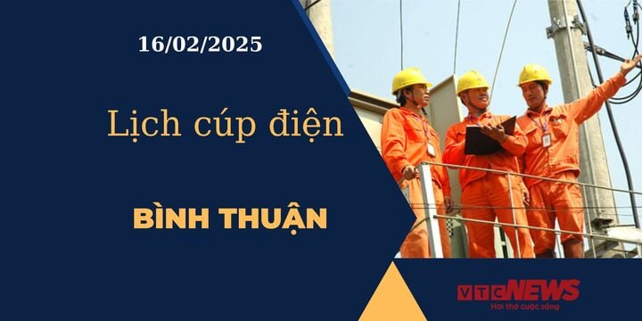 Lịch cúp điện hôm nay ngày 16/02/2025 tại Bình Thuận