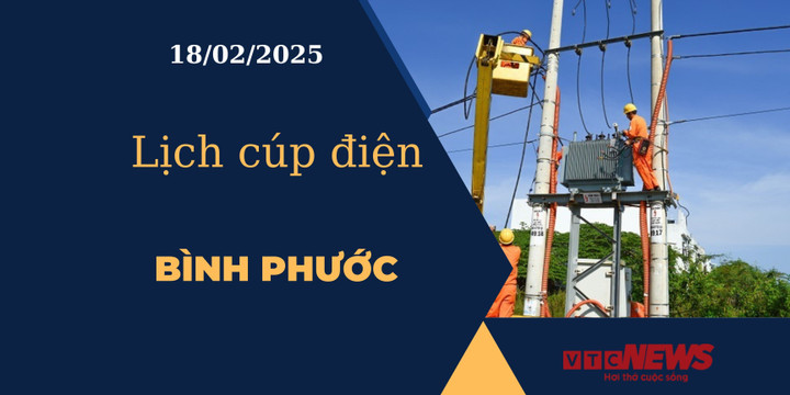 Lịch cúp điện hôm nay ngày 18/02/2025 tại Bình Phước