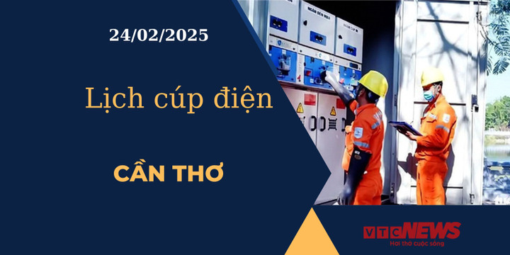Lịch cúp điện hôm nay ngày 24/02/2025 tại Cần Thơ