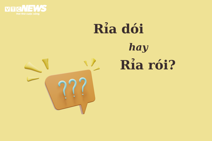 90% người sai chính tả: 'Rỉa dói' hay 'rỉa rói'? - 1