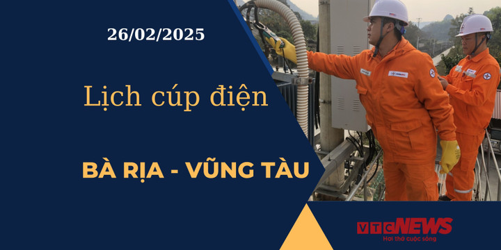 Lịch cúp điện hôm nay tại Bà Rịa - Vũng Tàu ngày 26/02/2025