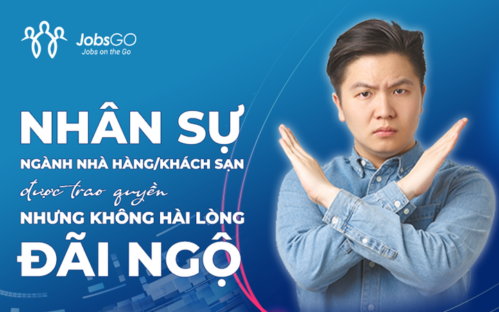 Nhân sự ngành Nhà hàng - Khách sạn: Sự xen kẽ giữa hài lòng và thất vọng - 1
