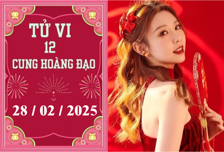 Tử vi 12 cung hoàng đạo ngày 28/02: Xử Nữ chậm trễ, Thiên Bình khó khăn