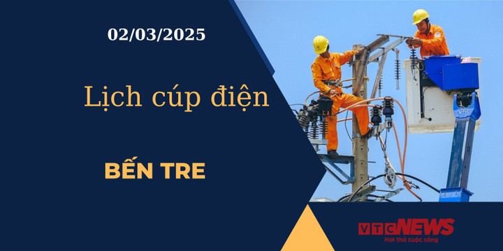 Lịch cúp điện hôm nay ngày 02/03/2025 tại Bến Tre