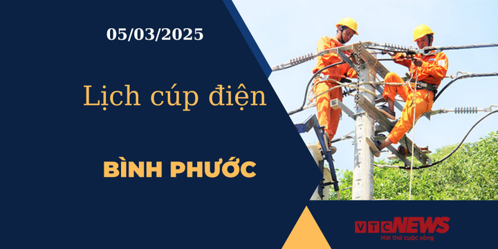 Lịch cúp điện hôm nay ngày 05/03/2025 tại Bình Phước