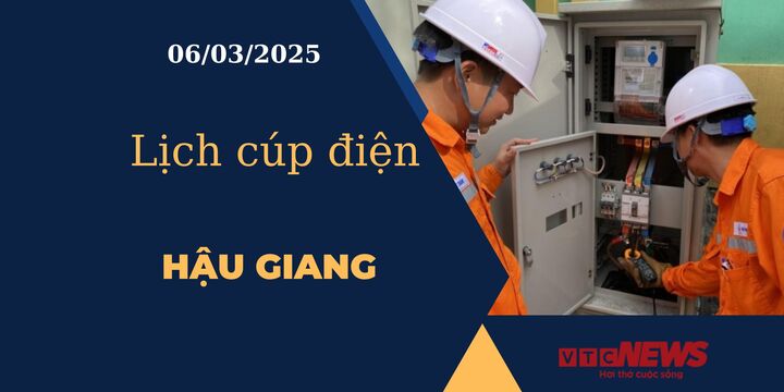 Lịch cúp điện hôm nay ngày 06/03/2025 tại Hậu Giang