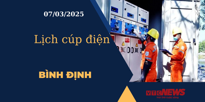 Lịch cúp điện hôm nay ngày 07/03/2025 tại Bình Định