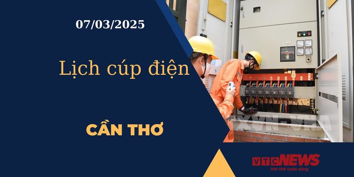 Lịch cúp điện hôm nay ngày 07/03/2025 tại Cần Thơ