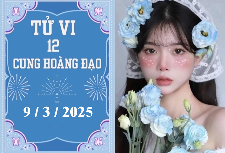 Tử vi 12 cung hoàng đạo ngày 09/03: Song Tử chậm trễ, Bảo Bình khó khăn