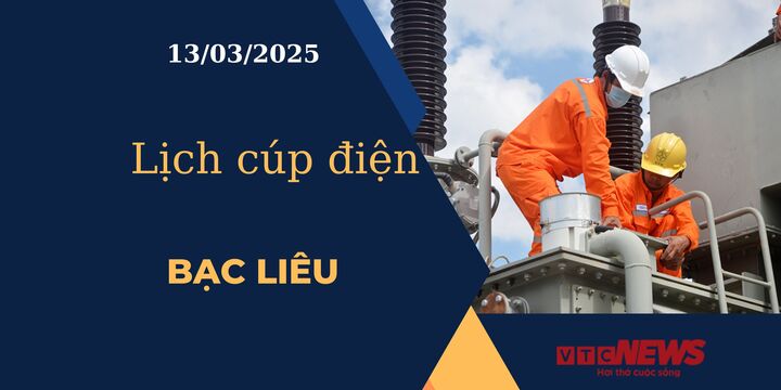 Lịch cúp điện hôm nay ngày 13/03/2025 tại Bạc Liêu