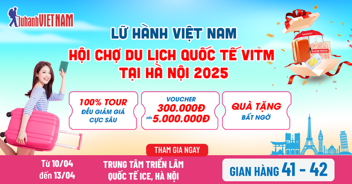 Săn khuyến mãi đến 50% cùng Lữ hành Việt Nam tại Hội chợ du lịch tháng 4 - 2