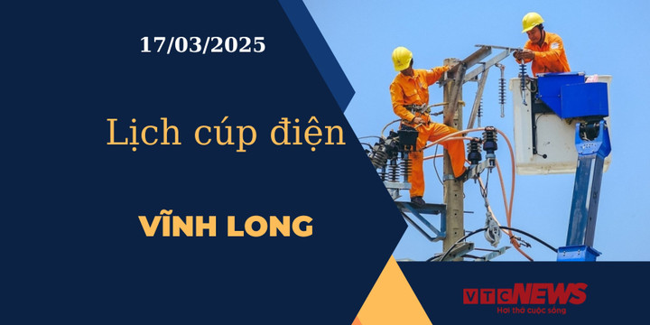 Lịch cúp điện hôm nay ngày 17/03/2025 tại Vĩnh Long