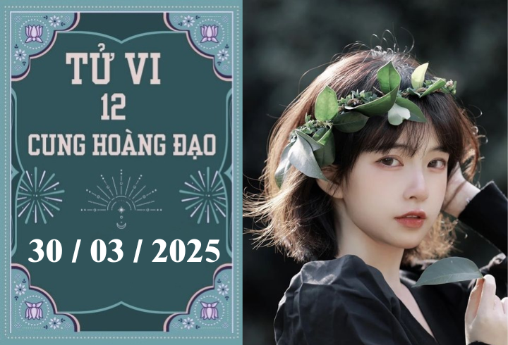 Tử vi 12 cung hoàng đạo ngày 30/03: Kim Ngưu may mắn, Bọ Cạp ổn định