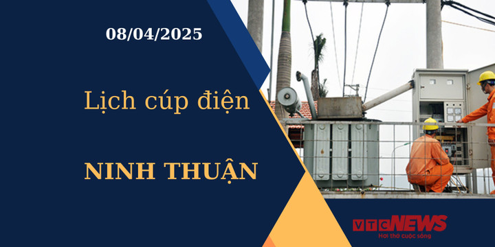 Lịch cúp điện hôm nay ngày 08/04/2025 tại Ninh Thuận