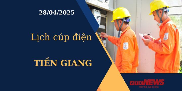 Lịch cúp điện hôm nay ngày 28/04/2025 tại Tiền Giang