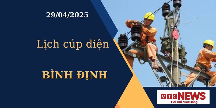 Lịch cúp điện hôm nay ngày 29/04/2025 tại Bình Định