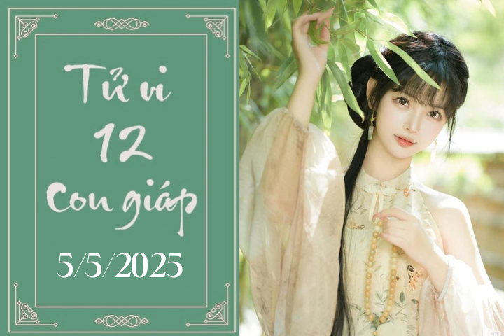Tử vi 12 con giáp hôm nay ngày 5/5/2025: Dần khó khăn, Thìn phát triển.
