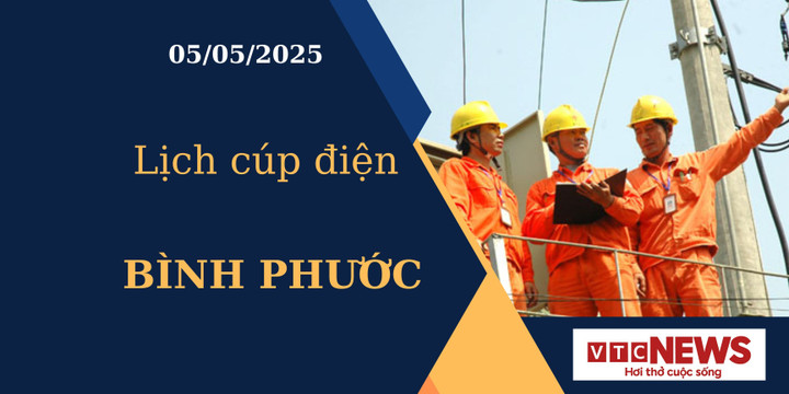 Lịch cúp điện hôm nay ngày 05/05/2025 tại Bình Phước