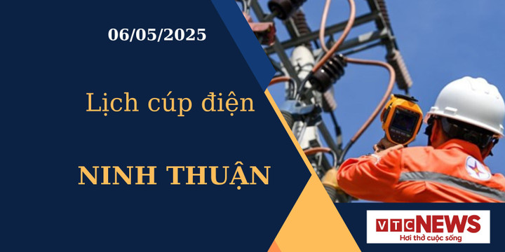 Lịch cúp điện hôm nay ngày 06/05/2025 tại Ninh Thuận